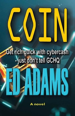 Coin Get rich quick with Cybercash, just don't tell GCHQ Ed Adams Taschenbuch