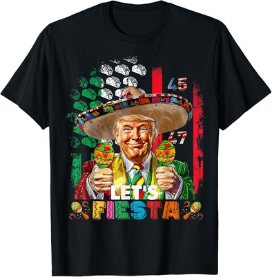 Cinco De Mayo Trump Taco Funny Mexican Trump Let's Fiesta T-Shirt