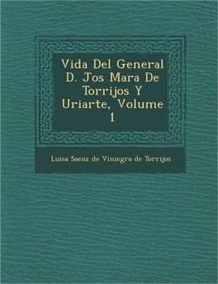 Vida Del General D. Jos� Mar�a De Torrijos Y Uriarte, Volume 1 (Pa