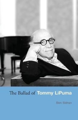 The Ballad of Tommy LiPuma by Sidran, Ben [Paperback]