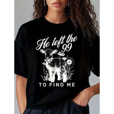 He Left 99 Come Find Me A Lamb Print T-shirt | Round Neck Comfortable