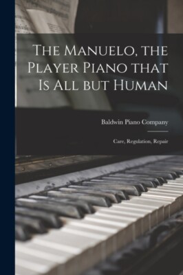 Baldwin Piano Compan - Manuelo the Player Piano That is All but Human - X555z