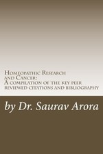 HOMEOPATHIC RESEARCH AND CANCER: A COMPILATION OF THE KEY By Saurav Arora *NEW*