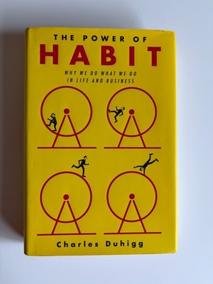 Power of Habit : Why We Do What We Do in Life and Business by Charles Duhigg...