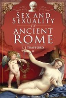 L J Trafford - Sex And Sexuality In Ancient Rome - Paperback - J245Z