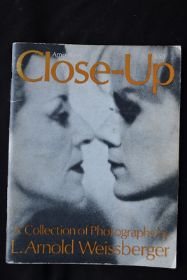 CLOSE UP COLLECTION OF PHOTOGRAPHS L. ARNOLD WEISSBERGER ARNO PRESS SIGNED COPY