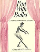 Fun With Ballet Hardcover Mae B. Freeman