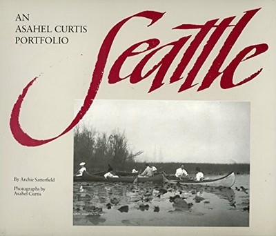 Seattle: An Asahel Curtis Portfolio Buch Chronicle Books Llc