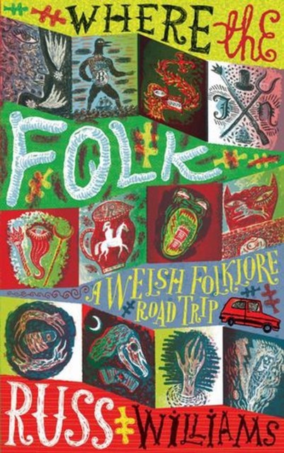 Where The Folk : A Welsh Folklore Road Trip Russ Williams - Image 3