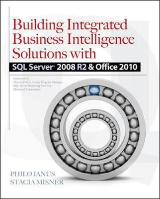 Building Integrated Business Intelligence Solutions with SQL Server 2008 R2