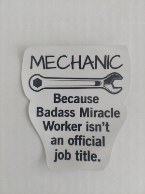 Tool Box Sticker - Mechanic, Because Miracle Worker Isn't An Official Job Title 