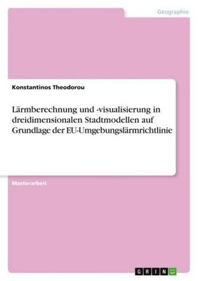 Lärmberechnung und -visualisierung in dreidimensionalen Stadtmodellen auf Grundl