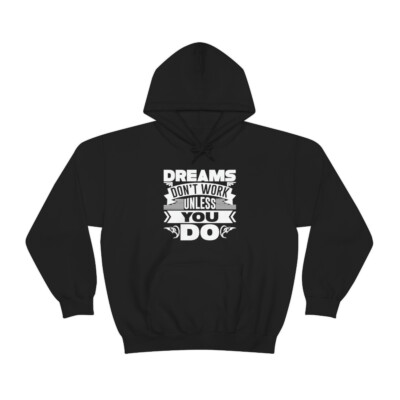 Motivational Hoodie, Dreams Don't Work Unless You Do Hoodie
