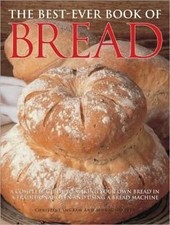 THE BEST EVER BOOK OF BREAD By Christine Ingram & Jennie Shapter **Excellent**
