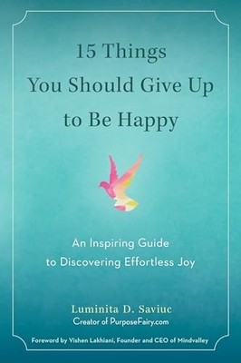 15 Things You Should Give Up to Be... by Luminita D. Saviuc Paperback / softback