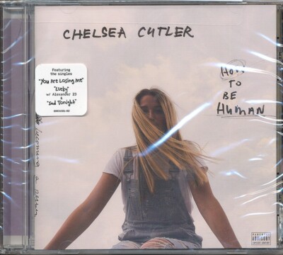 Chelsea Cutler - How to Be Human [Dirty Version] CD '20 (SEALED - NEW)