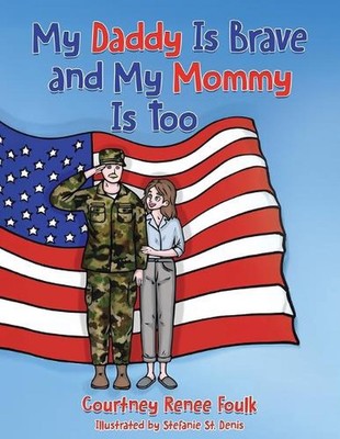 My Daddy Is Brave and My Mommy Is Too: A Young Child Struggles With Her Daddy's 