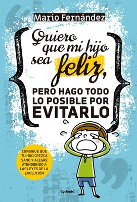Mario Fernández Quiero que mi hijo sea feliz, pero hago  (Paperback) (UK IMPORT)
