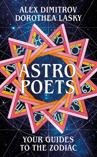 Astro Poets: Your Guides to the Zodiac by Alex Dimitrov (Hardback Book)