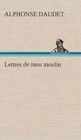 Lettres de Mon Moulin by Alphonse Daudet (Hardback, 2012)