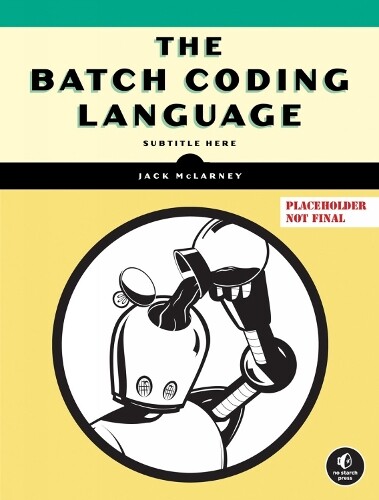 Jack McLarney The Book of Batch Scripting (Tascabile)
