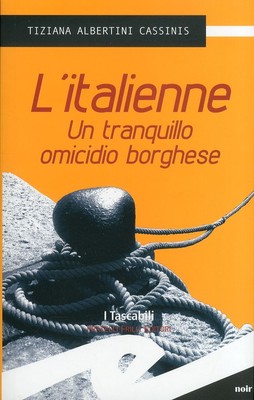 Libri Albertini Cassinis Tiziana - L'Italienne. Un Tranquillo Omicidio Borghese