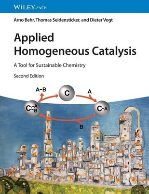 Applied Homogeneous Catalysis, Arno Behr