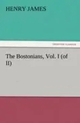 Henry James | The Bostonians, Vol. I (of II) | Taschenbuch | Englisch (2011)