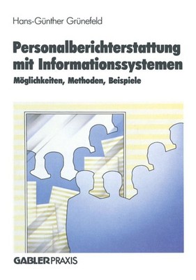 Personalberichterstattung mit Informationssystemen Möglichkeiten, Methoden, Beis