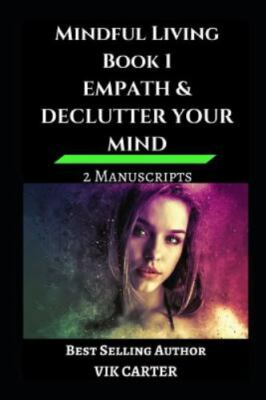 Mindful Living Book 1 - Empath & Declutter Your Mind: 2 Manuscripts: Protect You