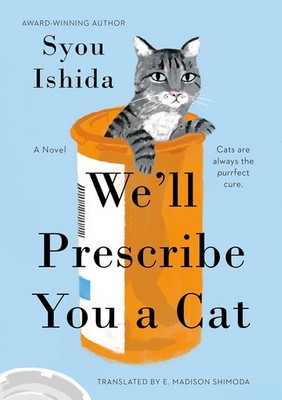We'll Prescribe You a Cat Hardcover by Syou Ishida