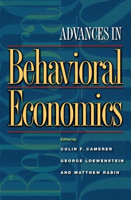 Advances in Behavioral Economics (The Roundtable Series in Behavioral Econom...