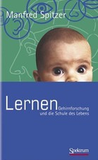 Manfred Spitzer, Lernen: Gehirnforschung und die Schule des Lebens 9783827413963