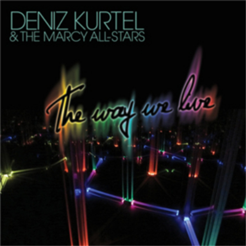 Deniz Kurtel & The Marcy All-Stars The Way We Live (CD) Album