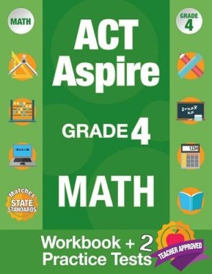 ACT Aspire Klasse 4 Mathe: Workbook und 2 ACT Aspire Practice Tests, ACT Aspire