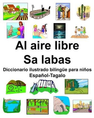 Espaol-Tagalo Al aire libre/Sa labas Diccionario ilustrado bilinge para nios by