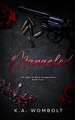 Manacled: A Dark Billionaire Mafia Enemies to Lovers Romance (The Men of Bolt Co