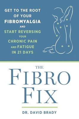 The Fibro Fix: Get to the Root of Your Fibromyalgia and Start Reversing Your Chr