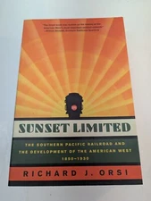 Sunset Limited: The Southern Pacific Railroad Richard Orsi 1850-1930 HC 1st Ed