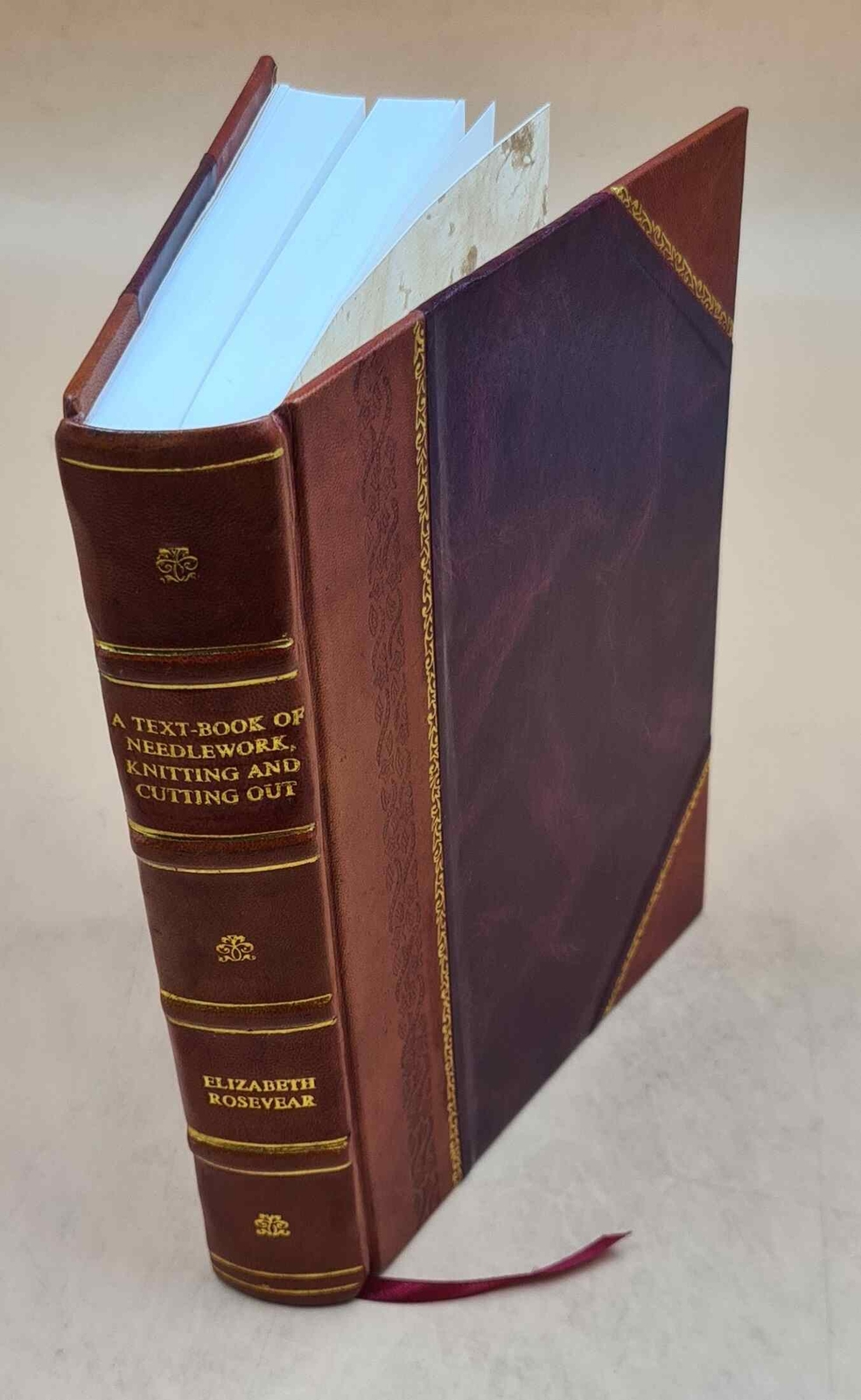 A Text-Book Of Needlework, Knitting, And Cutting Out : With Meth [Leather Bound]