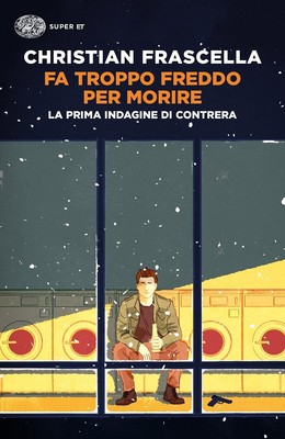 Fa troppo freddo per morire. La prima indagine di Contrera By Fr