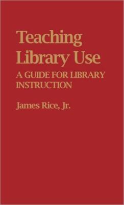 Teaching Library Use: A Guide For Library Instruction