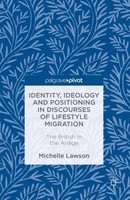 Identity, Ideology And Positioning In Discourses Of Lifestyle Migration Michelle