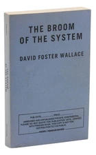 Broom of the System ~ DAVID FOSTER WALLACE ~ Uncorrected Proof 1st First Edition