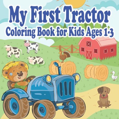 My First Tractor Coloring Book for Kids Ages 1-3: A Fun Activity Book with Simpl