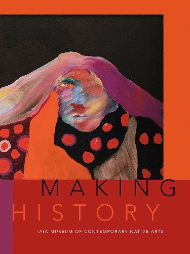 Making History by Nancy Marie Mithlo, Robert Martin,  Institu... - 9780826362094