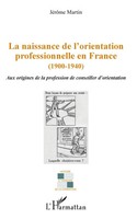 JéRôMe Martin | la Naissance de L'orientation Professionnelle En France...