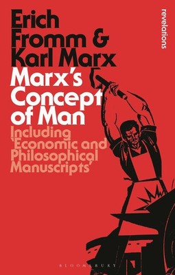 Marx's Concept of Man: Including 'Economic and Philosophical Manuscripts' (B...