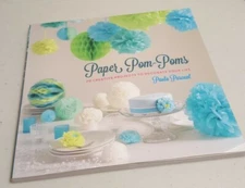 Paper Pom-Poms: 20 Creative Projects to Decorate Your Life Paula Pascual Crafts