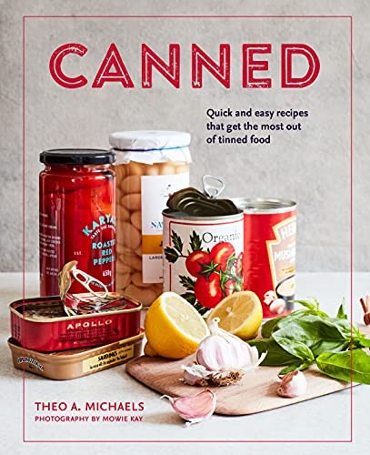 Canned: Quick and easy recipes that get the most out of tinned food by Michaels